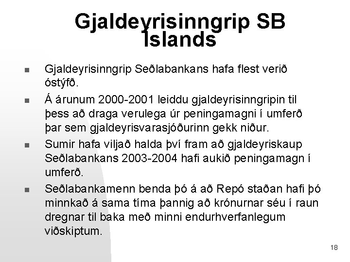 Gjaldeyrisinngrip SB Íslands n n Gjaldeyrisinngrip Seðlabankans hafa flest verið óstýfð. Á árunum 2000