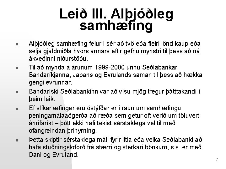 Leið III. Alþjóðleg samhæfing n n n Alþjóðleg samhæfing felur í sér að tvö