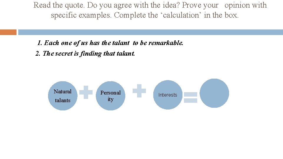 Read the quote. Do you agree with the idea? Prove your opinion with specific