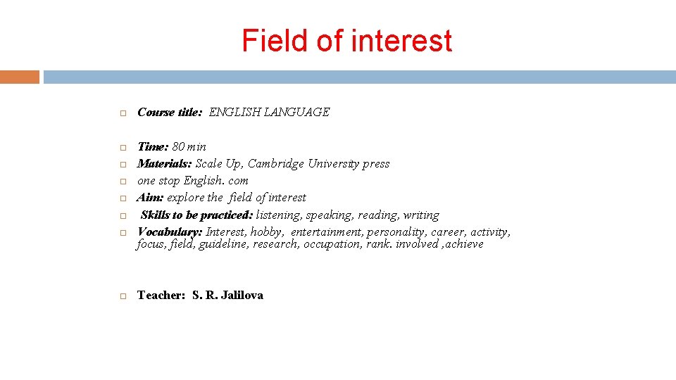 Field of interest Course title: ENGLISH LANGUAGE Time: 80 min Materials: Scale Up, Cambridge