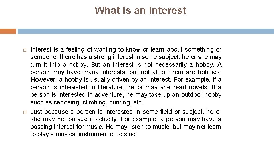 What is an interest Interest is a feeling of wanting to know or learn