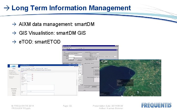  Long Term Information Management AIXM data management: smart. DM GIS Visualistion: smart. DM