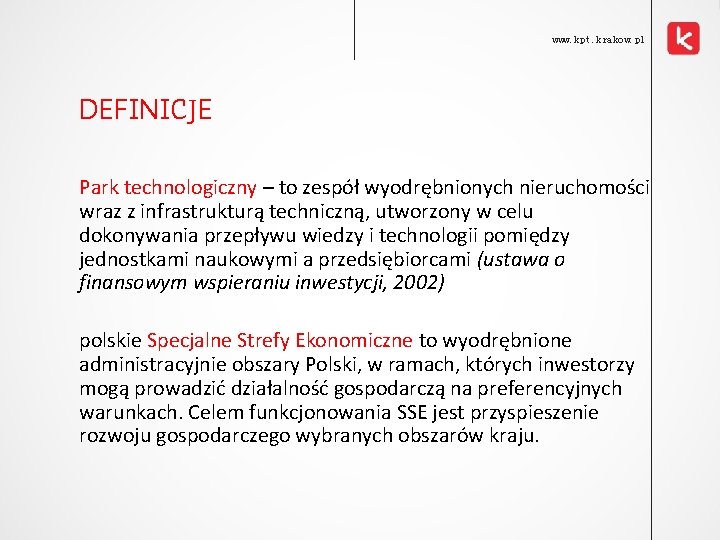 www. kpt. krakow. pl DEFINICJE Park technologiczny – to zespół wyodrębnionych nieruchomości wraz z