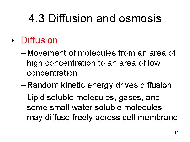 4. 3 Diffusion and osmosis • Diffusion – Movement of molecules from an area