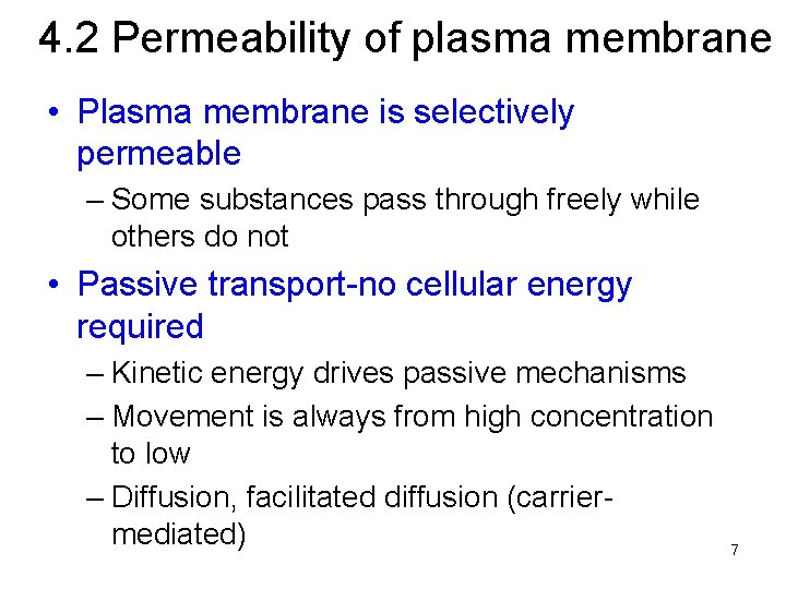 4. 2 Permeability of plasma membrane • Plasma membrane is selectively permeable – Some