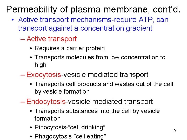 Permeability of plasma membrane, cont’d. • Active transport mechanisms-require ATP, can transport against a