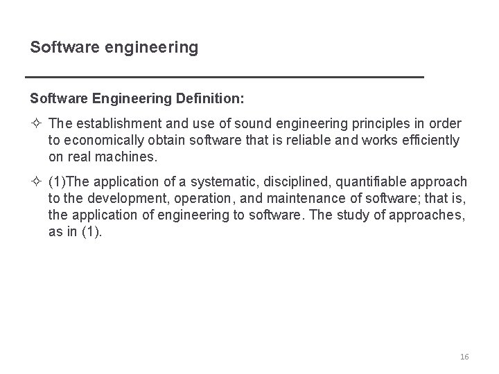 Software engineering Software Engineering Definition: ² The establishment and use of sound engineering principles Software engineering Software Engineering Definition: ² The establishment and use of sound engineering principles