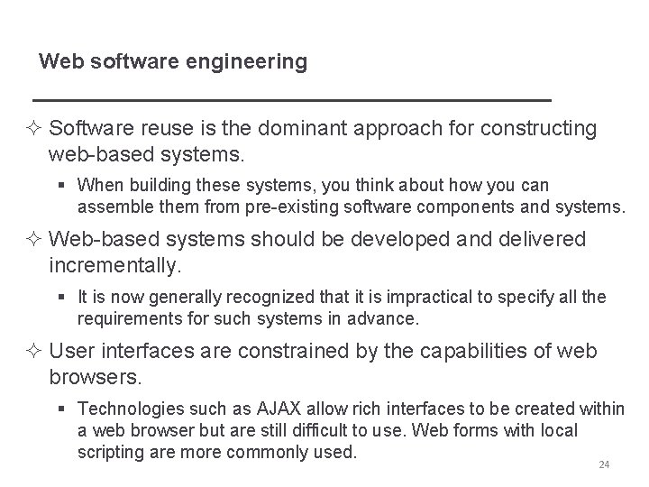 Web software engineering ² Software reuse is the dominant approach for constructing web-based systems. Web software engineering ² Software reuse is the dominant approach for constructing web-based systems.