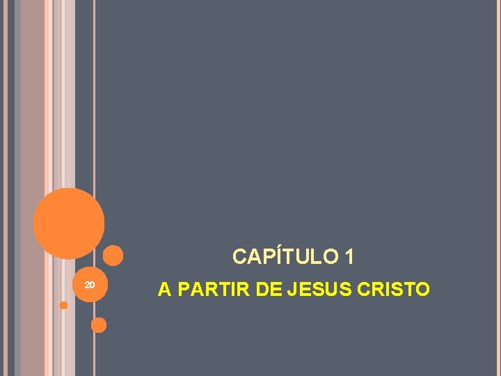 CAPÍTULO 1 20 A PARTIR DE JESUS CRISTO 