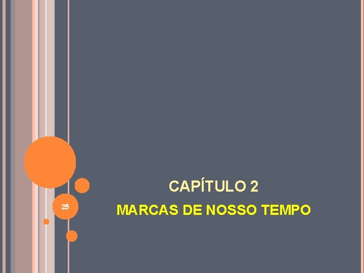 CAPÍTULO 2 25 MARCAS DE NOSSO TEMPO 