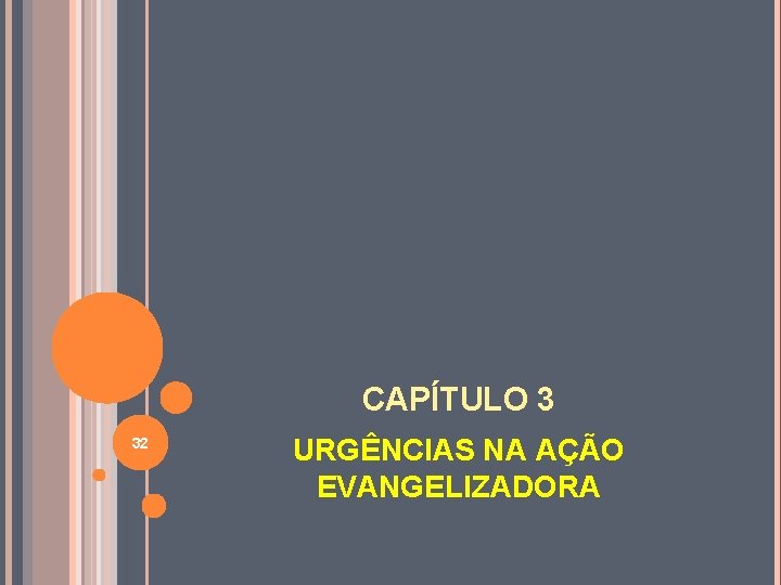 CAPÍTULO 3 32 URGÊNCIAS NA AÇÃO EVANGELIZADORA 