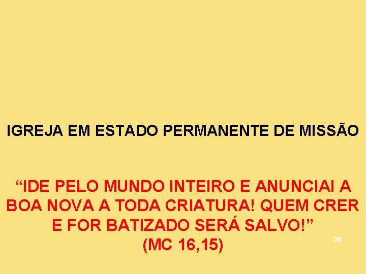 IGREJA EM ESTADO PERMANENTE DE MISSÃO “IDE PELO MUNDO INTEIRO E ANUNCIAI A BOA