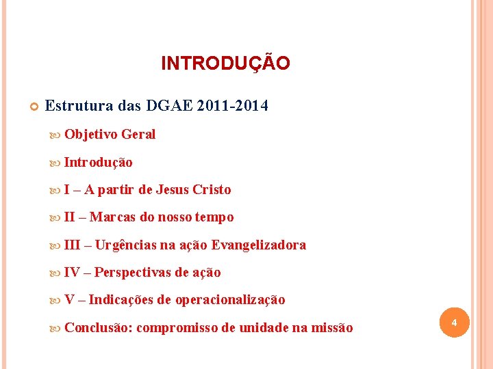 INTRODUÇÃO Estrutura das DGAE 2011 -2014 Objetivo Geral Introdução I – A partir de