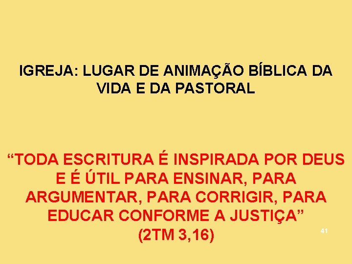 IGREJA: LUGAR DE ANIMAÇÃO BÍBLICA DA VIDA E DA PASTORAL “TODA ESCRITURA É INSPIRADA