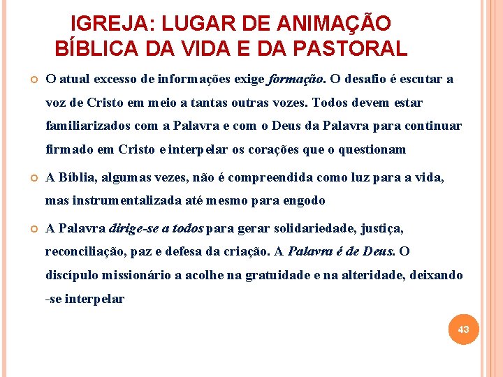 IGREJA: LUGAR DE ANIMAÇÃO BÍBLICA DA VIDA E DA PASTORAL O atual excesso de