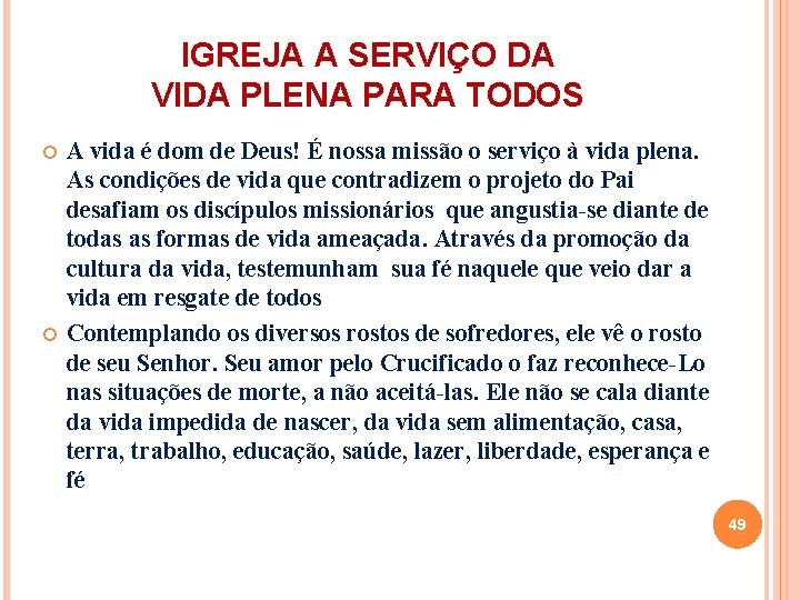 IGREJA A SERVIÇO DA VIDA PLENA PARA TODOS A vida é dom de Deus!