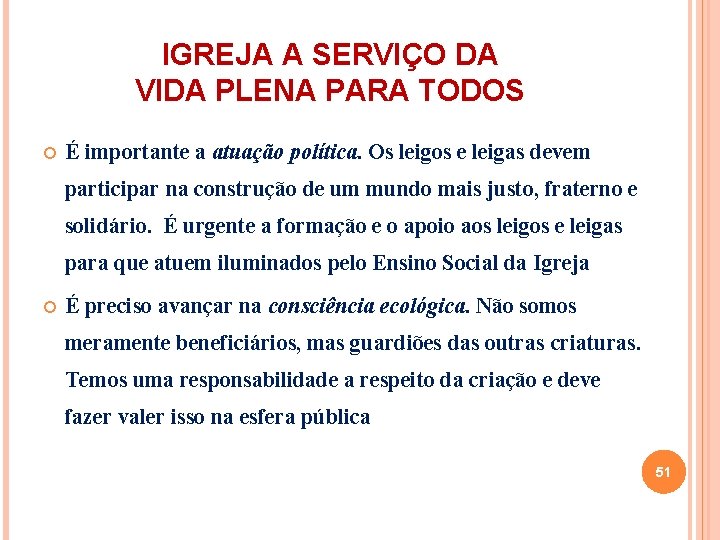 IGREJA A SERVIÇO DA VIDA PLENA PARA TODOS É importante a atuação política. Os