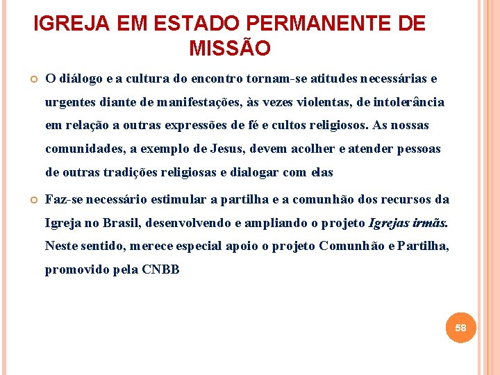 IGREJA EM ESTADO PERMANENTE DE MISSÃO O diálogo e a cultura do encontro tornam-se