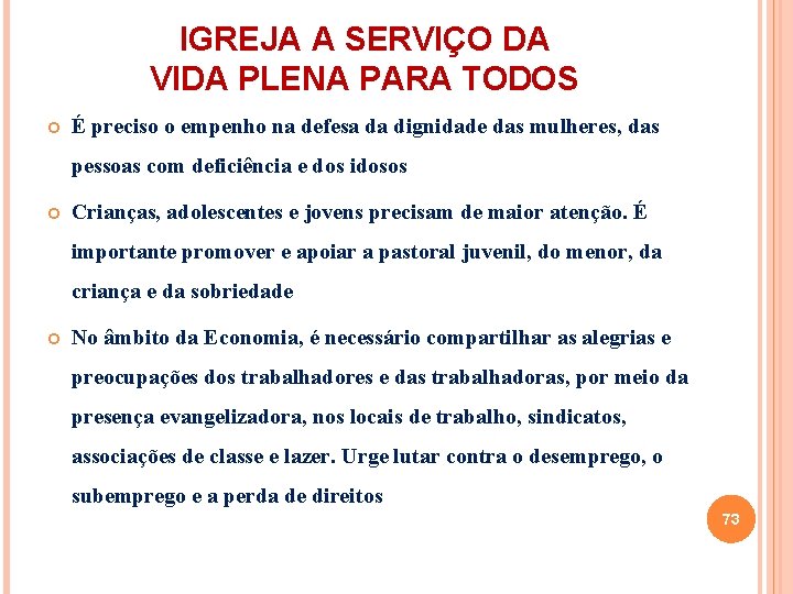 IGREJA A SERVIÇO DA VIDA PLENA PARA TODOS É preciso o empenho na defesa