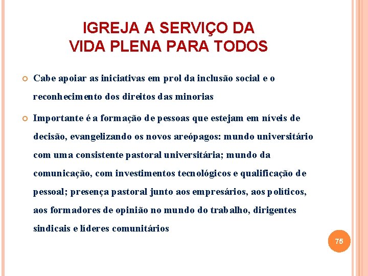 IGREJA A SERVIÇO DA VIDA PLENA PARA TODOS Cabe apoiar as iniciativas em prol