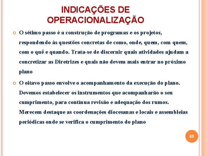 INDICAÇÕES DE OPERACIONALIZAÇÃO O sétimo passo é a construção de programas e os projetos,