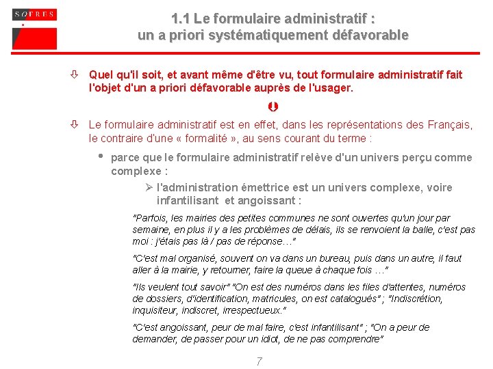 1. 1 Le formulaire administratif : un a priori systématiquement défavorable ò Quel qu'il