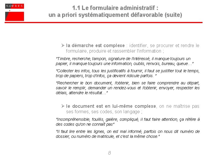 1. 1 Le formulaire administratif : un a priori systématiquement défavorable (suite) Ø la