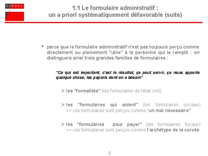 1. 1 Le formulaire administratif : un a priori systématiquement défavorable (suite) i parce