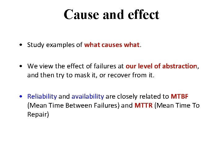 Cause and effect • Study examples of what causes what. • We view the