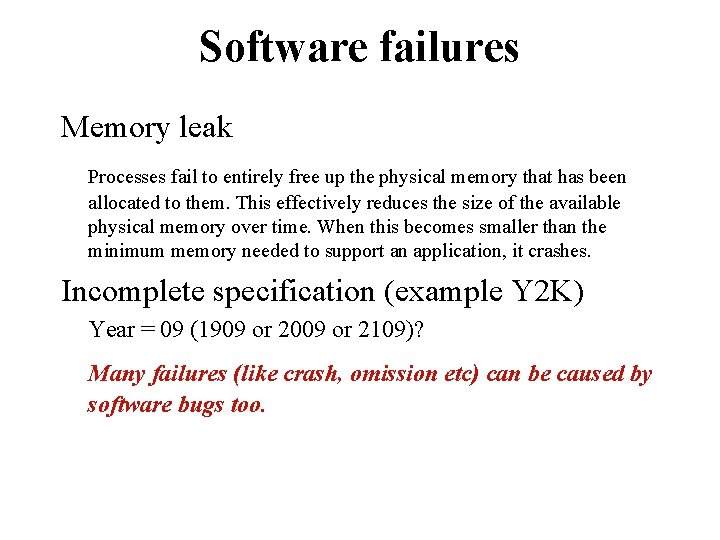 Software failures Memory leak Processes fail to entirely free up the physical memory that