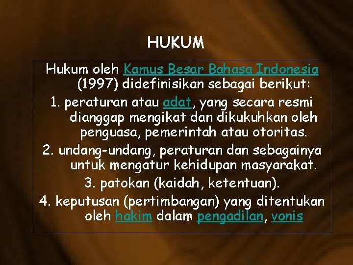 HUKUM Hukum oleh Kamus Besar Bahasa Indonesia (1997) didefinisikan sebagai berikut: 1. peraturan atau