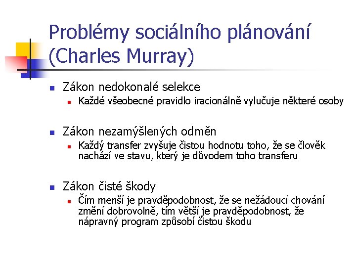 Problémy sociálního plánování (Charles Murray) n Zákon nedokonalé selekce n n Zákon nezamýšlených odměn
