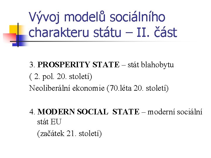 Vývoj modelů sociálního charakteru státu – II. část 3. PROSPERITY STATE – stát blahobytu