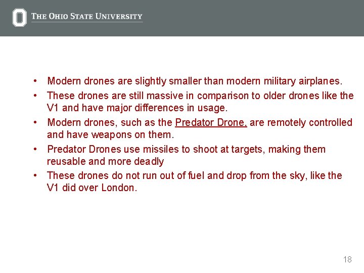  • Modern drones are slightly smaller than modern military airplanes. • These drones