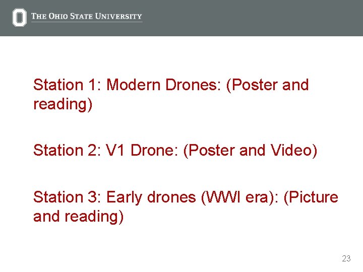 Station 1: Modern Drones: (Poster and reading) Station 2: V 1 Drone: (Poster and