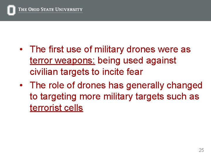  • The first use of military drones were as terror weapons: being used
