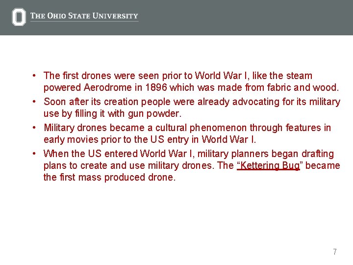  • The first drones were seen prior to World War I, like the