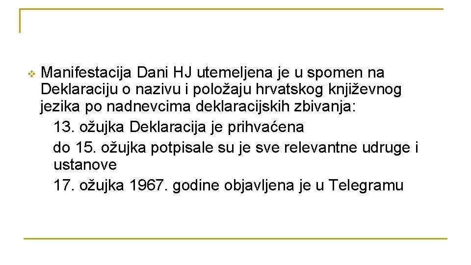 v Manifestacija Dani HJ utemeljena je u spomen na Deklaraciju o nazivu i položaju