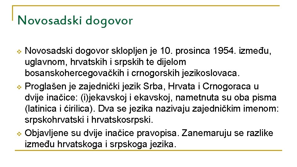 Novosadski dogovor v v v Novosadski dogovor sklopljen je 10. prosinca 1954. između, uglavnom,