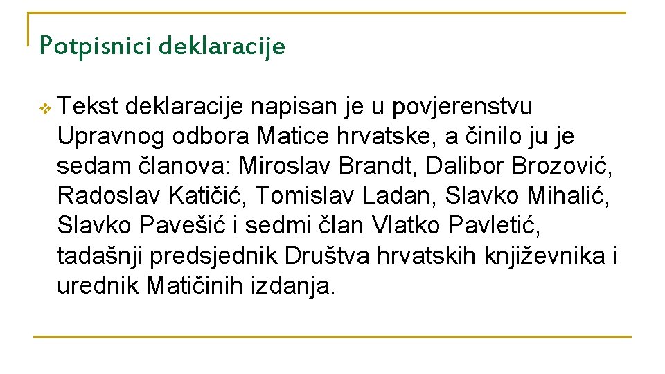 Potpisnici deklaracije v Tekst deklaracije napisan je u povjerenstvu Upravnog odbora Matice hrvatske, a