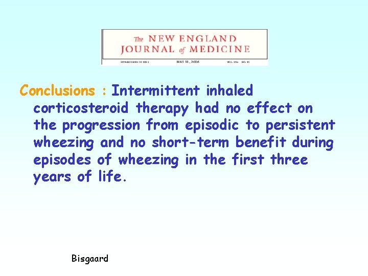 Conclusions : Intermittent inhaled corticosteroid therapy had no effect on the progression from episodic