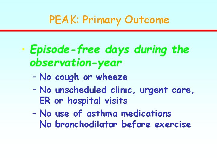 PEAK: Primary Outcome • Episode-free days during the observation-year – No ER – No