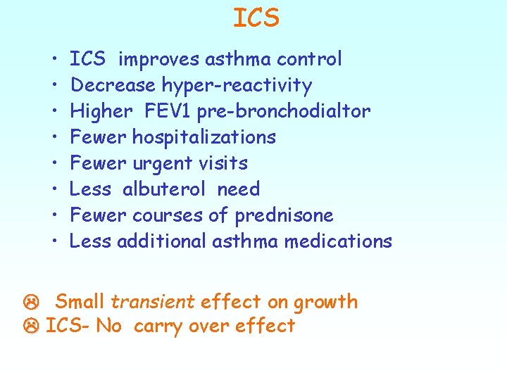 ICS • • ICS improves asthma control Decrease hyper-reactivity Higher FEV 1 pre-bronchodialtor Fewer