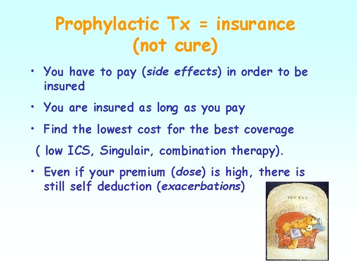 Prophylactic Tx = insurance (not cure) • You have to pay (side effects) in