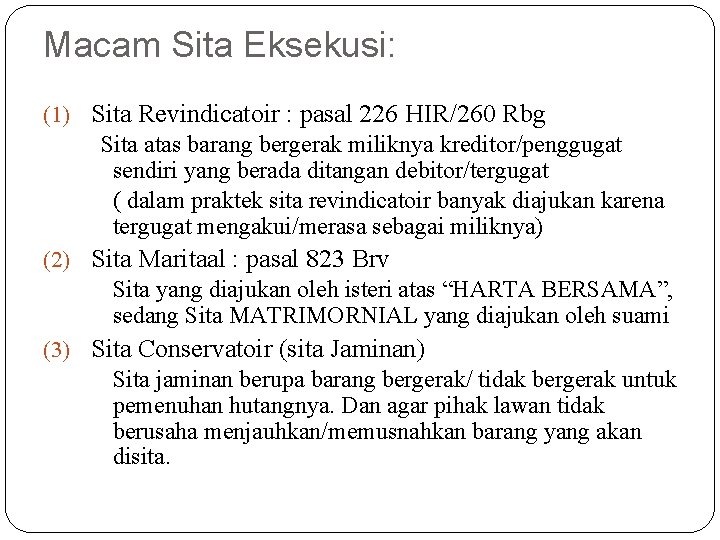 Macam Sita Eksekusi: (1) Sita Revindicatoir : pasal 226 HIR/260 Rbg Sita atas barang