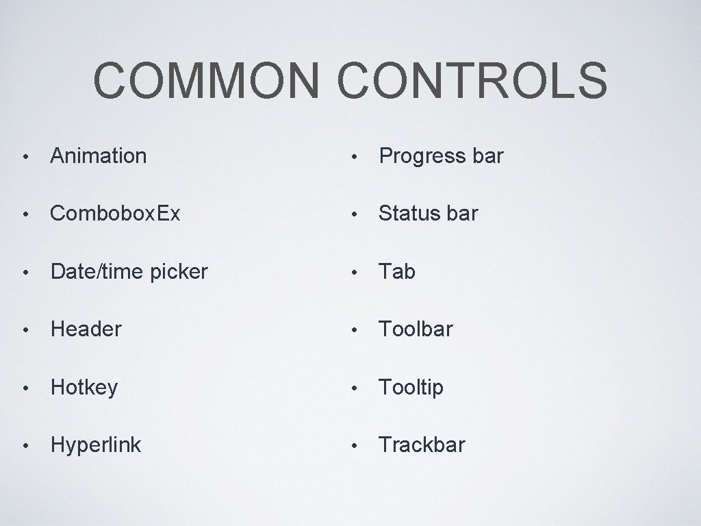 COMMON CONTROLS • Animation • Progress bar • Combobox. Ex • Status bar •