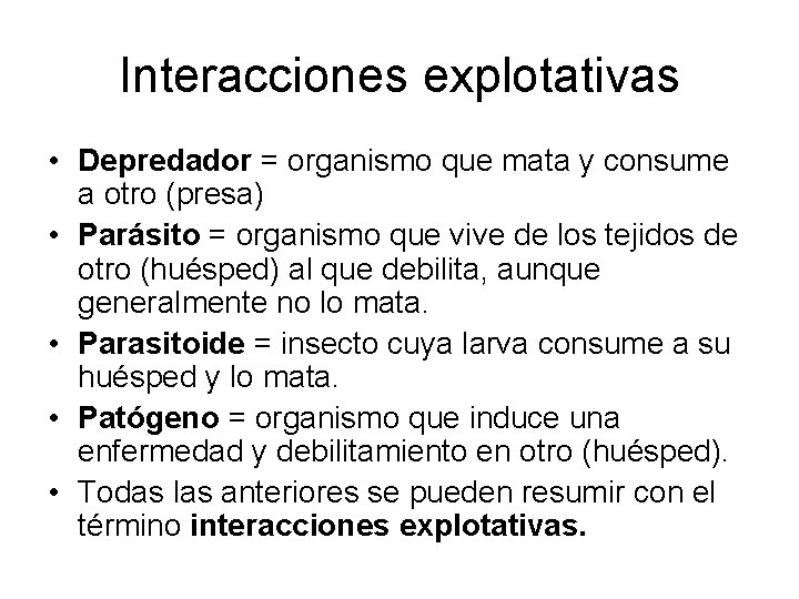 Interacciones explotativas • Depredador = organismo que mata y consume a otro (presa) •