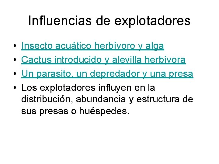 Influencias de explotadores • • Insecto acuático herbívoro y alga Cactus introducido y alevilla