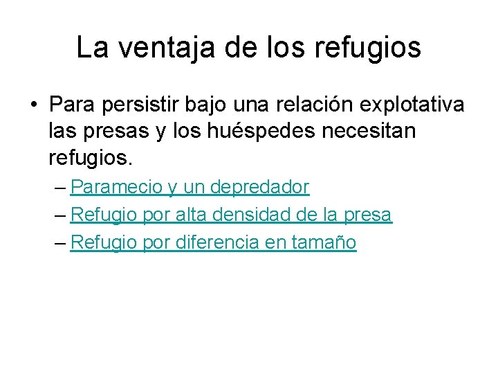 La ventaja de los refugios • Para persistir bajo una relación explotativa las presas