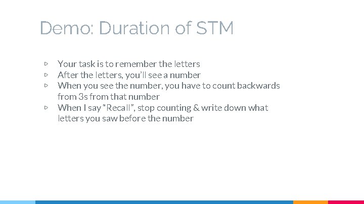 Demo: Duration of STM ▷ ▷ Your task is to remember the letters After